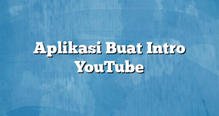 Aplikasi Buat Intro YouTube