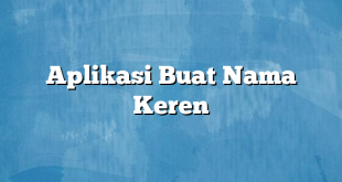 Aplikasi Buat Nama Keren