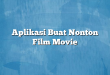 Aplikasi Buat Nonton Film Movie