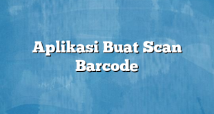 Aplikasi Buat Scan Barcode