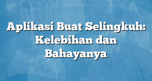 Aplikasi Buat Selingkuh: Kelebihan dan Bahayanya