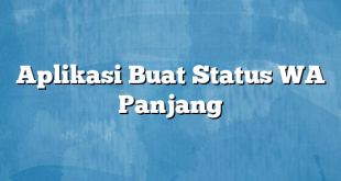 Aplikasi Buat Status WA Panjang