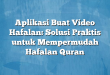 Aplikasi Buat Video Hafalan: Solusi Praktis untuk Mempermudah Hafalan Quran