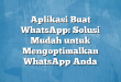 Aplikasi Buat WhatsApp: Solusi Mudah untuk Mengoptimalkan WhatsApp Anda