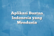 Aplikasi Buatan Indonesia yang Mendunia