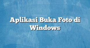 Aplikasi Buka Foto di Windows