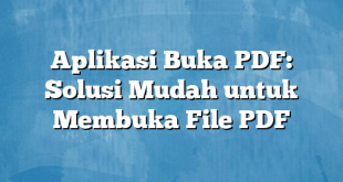 Aplikasi Buka PDF: Solusi Mudah untuk Membuka File PDF