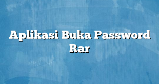 Aplikasi Buka Password Rar