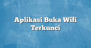 Aplikasi Buka Wifi Terkunci