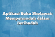 Aplikasi Buku Sholawat: Mempermudah dalam Beribadah