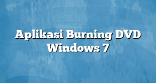 Aplikasi Burning DVD Windows 7