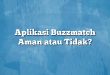 Aplikasi Buzzmatch Aman atau Tidak?