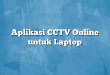 Aplikasi CCTV Online untuk Laptop