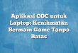 Aplikasi COC untuk Laptop: Kenikmatan Bermain Game Tanpa Batas