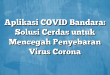 Aplikasi COVID Bandara: Solusi Cerdas untuk Mencegah Penyebaran Virus Corona