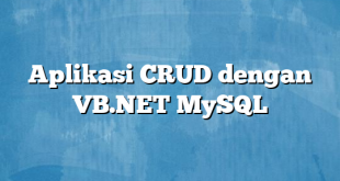 Aplikasi CRUD dengan VB.NET MySQL