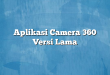 Aplikasi Camera 360 Versi Lama