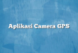 Aplikasi Camera GPS