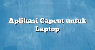 Aplikasi Capcut untuk Laptop