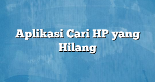 Aplikasi Cari HP yang Hilang