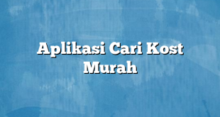 Aplikasi Cari Kost Murah