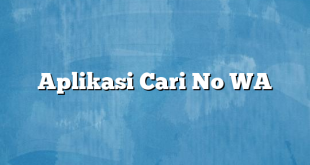 Aplikasi Cari No WA