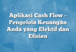 Aplikasi Cash Flow – Pengelola Keuangan Anda yang Efektif dan Efisien
