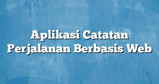 Aplikasi Catatan Perjalanan Berbasis Web