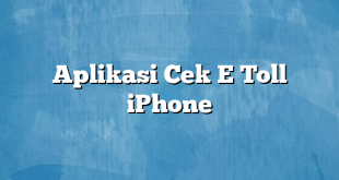 Aplikasi Cek E Toll iPhone