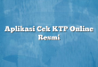 Aplikasi Cek KTP Online Resmi