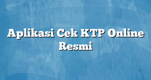 Aplikasi Cek KTP Online Resmi