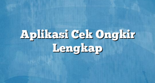 Aplikasi Cek Ongkir Lengkap