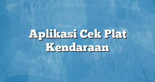 Aplikasi Cek Plat Kendaraan