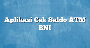 Aplikasi Cek Saldo ATM BNI