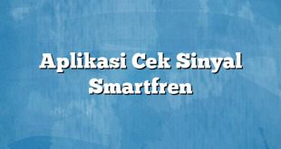 Aplikasi Cek Sinyal Smartfren