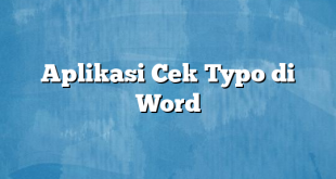 Aplikasi Cek Typo di Word