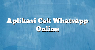 Aplikasi Cek Whatsapp Online