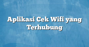 Aplikasi Cek Wifi yang Terhubung