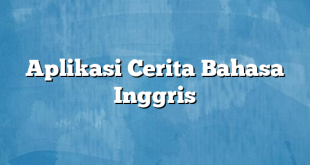 Aplikasi Cerita Bahasa Inggris
