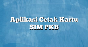 Aplikasi Cetak Kartu SIM PKB