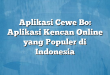 Aplikasi Cewe Bo: Aplikasi Kencan Online yang Populer di Indonesia