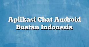 Aplikasi Chat Android Buatan Indonesia