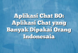 Aplikasi Chat BO: Aplikasi Chat yang Banyak Dipakai Orang Indonesaia