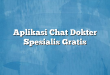 Aplikasi Chat Dokter Spesialis Gratis