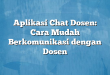 Aplikasi Chat Dosen: Cara Mudah Berkomunikasi dengan Dosen