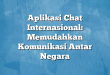 Aplikasi Chat Internasional: Memudahkan Komunikasi Antar Negara