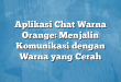 Aplikasi Chat Warna Orange: Menjalin Komunikasi dengan Warna yang Cerah