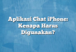 Aplikasi Chat iPhone: Kenapa Harus Digunakan?