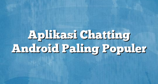 Aplikasi Chatting Android Paling Populer