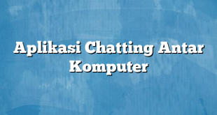 Aplikasi Chatting Antar Komputer